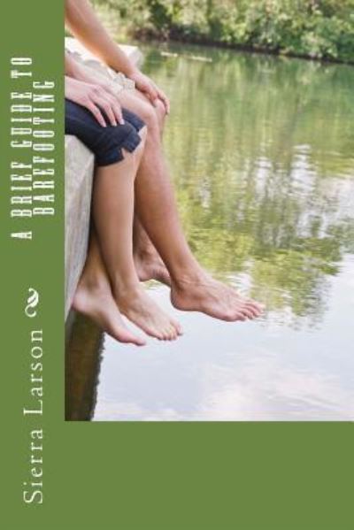 Cover for Sierra Larson · A Brief Guide to Barefooting (Paperback Book) (2017)