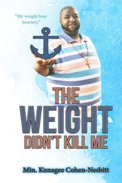 Cover for Kunagee R Nesbitt · The Weight didn't Kill Me (Paperback Book) (2017)