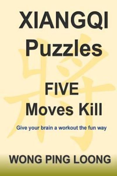 Cover for Ping Loong Wong · Xiangqi Puzzles Five Moves Kill (Paperback Book) (2017)