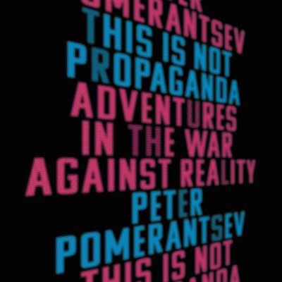 Cover for Peter Pomerantsev · This Is Not Propaganda (CD) (2019)