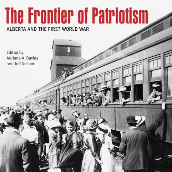 The Frontier of Patriotism: Alberta and the First World War (Paperback Bog) (2016)