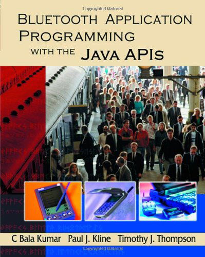 Cover for Kumar, C Bala (Freescale Semiconductor Inc., Austin, TX, USA) · Bluetooth Application Programming with the Java APIs - The Morgan Kaufmann Series in Networking (Paperback Book) (2003)
