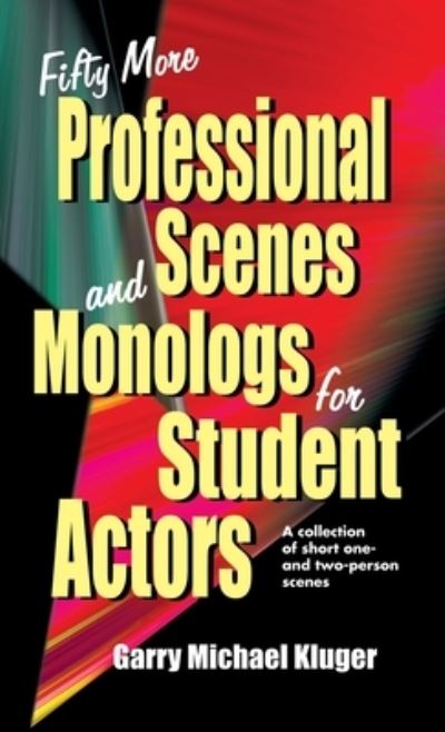 Fifty More Professional Scenes and Monologs for Student Actors - Garry Michael Kluger - Books - PIONEER DRAMA SERV INC - 9781566082341 - April 1, 2004