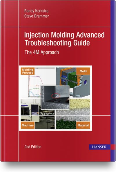 Injection Molding Advanced Troubleshooting Guide: The 4M Approach - Randy Kerkstra - Books - Hanser Publications - 9781569908341 - April 30, 2021