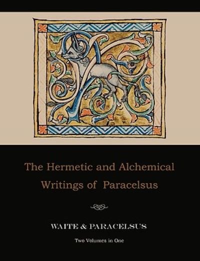 Cover for Paracelsus · The Hermetic and Alchemical Writings of Paracelsus--Two Volumes in One (Paperback Book) (2009)