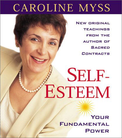 Self-esteem: Your Fundamental Power - Caroline Myss - Äänikirja - Sounds True, Incorporated - 9781591790341 - tiistai 1. lokakuuta 2002