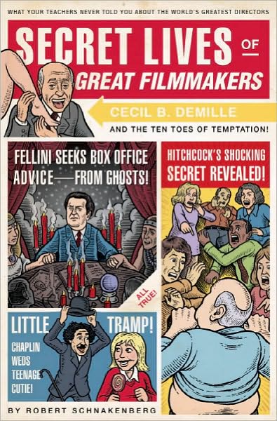 Cover for Robert Schnakenberg · Secret Lives of Great Filmmakers: What Your Teachers Never Told You about the World's Greatest Directors - Secret Lives (Taschenbuch) (2009)