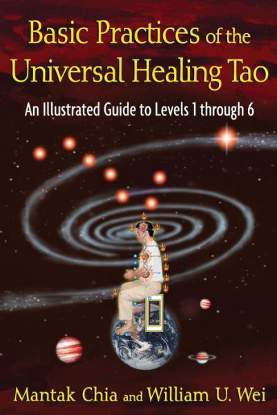 Basic Practices of the Universal Healing Tao: An Illustrated Guide to Levels 1 through 6 - Mantak Chia - Bøger - Inner Traditions Bear and Company - 9781594773341 - 26. april 2013