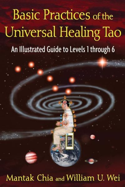 Cover for Mantak Chia · Basic Practices of the Universal Healing Tao: An Illustrated Guide to Levels 1 through 6 (Paperback Book) (2013)