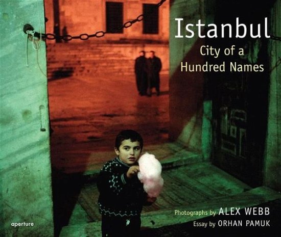 Cover for Alex Webb · Alex Webb: Istanbul: City of a Hundred Names (Hardcover Book) (2007)