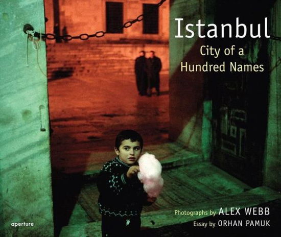 Cover for Alex Webb · Alex Webb: Istanbul: City of a Hundred Names (Gebundenes Buch) (2007)