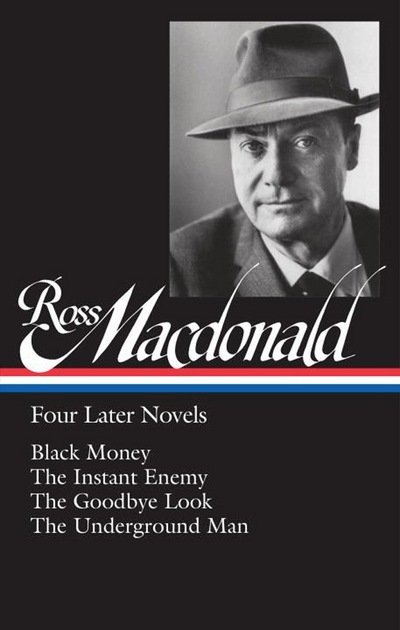 Cover for Ross MacDonald · Ross Macdonald: Four Later Novels: Black Money / The Instant Enemy / The Goodbye Look / The Underground Man (Innbunden bok) (2017)