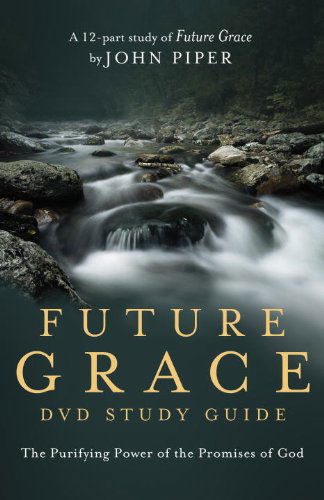 Cover for John Piper · Future Grace (DVD Study Guide): The Purifying Power of the Promises of God (Paperback Book) [Stg edition] (2012)