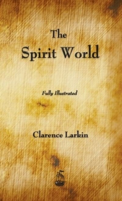 Cover for Clarence Larkin · The Spirit World (Hardcover Book) (2012)