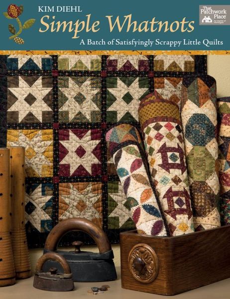 Cover for Kim Diehl · Simple Whatnots: A Batch of Satisfyingly Scrappy Little Quilts (Paperback Book) (2018)