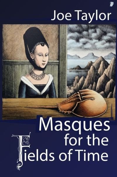 Cover for Joe Taylor · Masques for the fields of time (Bog) [1st edition] (2009)