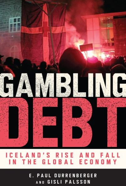 Cover for E Paul Durrenberger · Gambling Debt: Iceland's Rise and Fall in the Global Economy (Paperback Book) (2014)