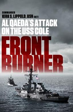 Cover for Kirk Lippold · Front Burner: Al Qaeda's Attack on the USS Cole (Paperback Book) [First Trade Paper edition] (2013)