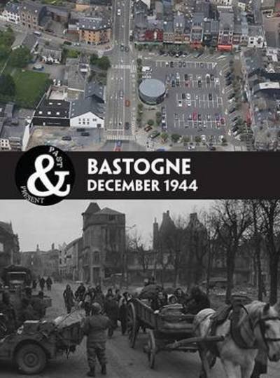 Cover for Stephen Smith · Bastogne: Ardennes 1944 - Past &amp; Present (Paperback Book) (2016)