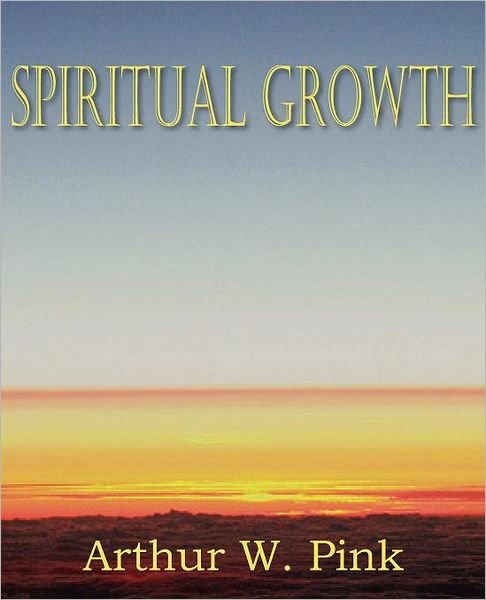Cover for Arthur W. Pink · Spiritual Growth (Pocketbok) (2011)