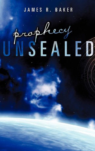Cover for James R. Baker · Prophecy Unsealed (Paperback Book) (2011)