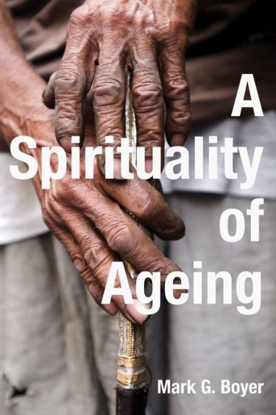 Cover for Mark G Boyer · A Spirituality of Ageing (Paperback Book) (2014)