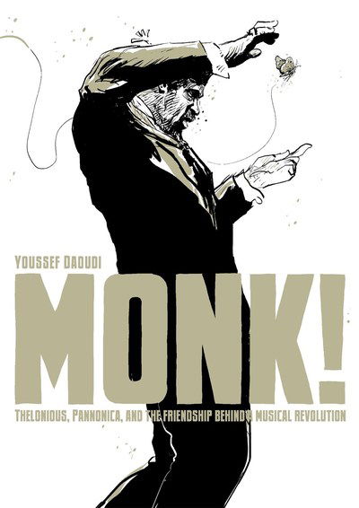 Cover for Youssef Daoudi · Monk!: Thelonious, Pannonica, and the Friendship Behind a Musical Revolution (Inbunden Bok) (2018)