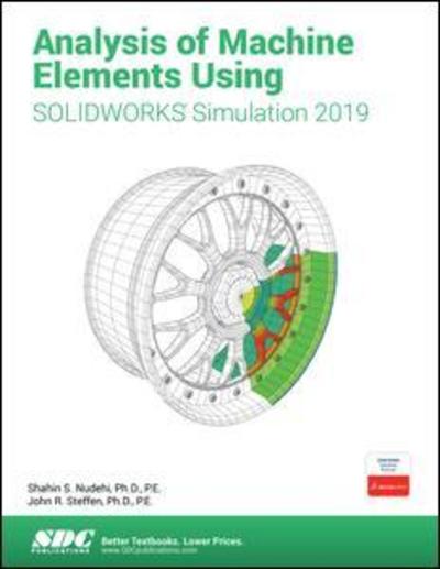 Cover for Shahin Nudehi · Analysis of Machine Elements Using SOLIDWORKS Simulation 2019 (Paperback Book) (2019)