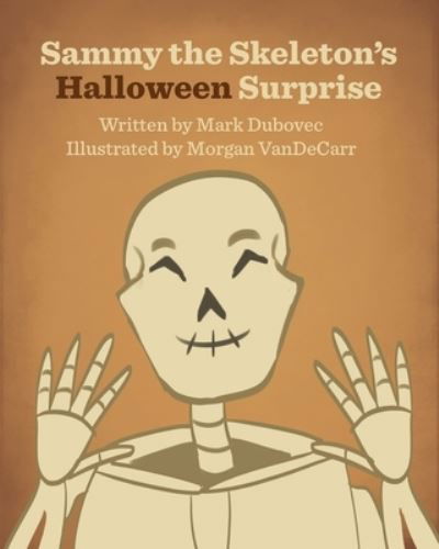 Cover for Mark Dubovec · Sammy the Skeleton's Halloween Surprise (Paperback Book) (2019)