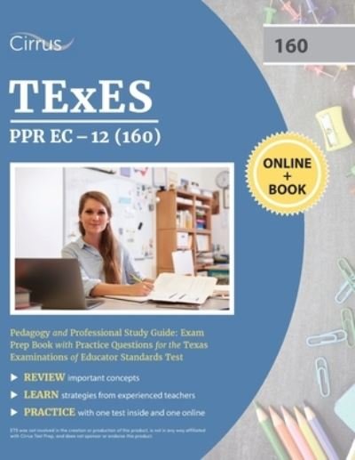 TEXES PPR EC-12 (160) Pedagogy and Professional Study Guide - Cirrus - Books - Cirrus Test Prep - 9781635308341 - October 12, 2020