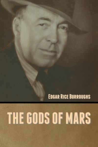 The Gods of Mars - Edgar Rice Burroughs - Böcker - Bibliotech Press - 9781636372341 - 11 november 2022