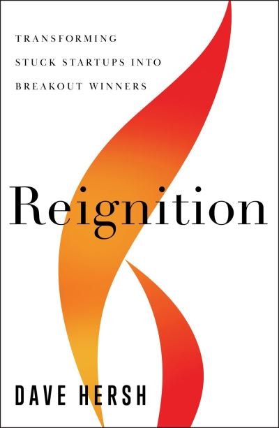 Cover for Dave Hersh · Reignition: Transforming Stuck Startups Into Breakout Winners (Inbunden Bok) (2024)