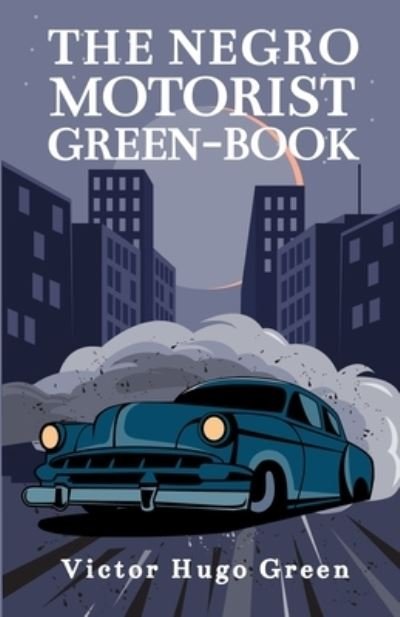 Cover for Victor Green · The Negro Motorist Green-Book: 1940 Facsimile Edition Paperback (Taschenbuch) (2021)