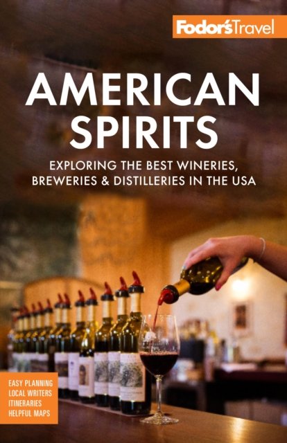 Cover for Fodor's Travel Guides · Fodor's American Spirits: Exploring the Best Wineries, Breweries, and Distilleries in the USA (Pocketbok) (2025)