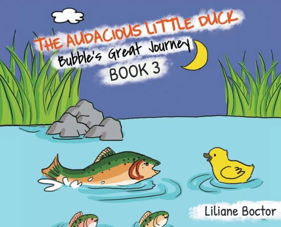 Cover for Liliane Boctor · The Audacious Little Duck: Bubble's Great Journey (Hardcover Book) (2019)