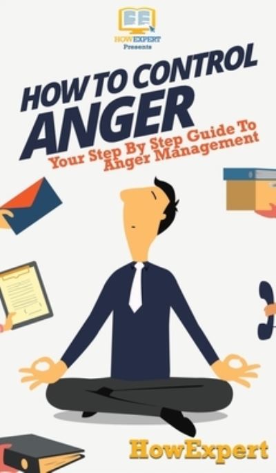 Cover for Howexpert · How To Control Anger (Hardcover Book) (2020)