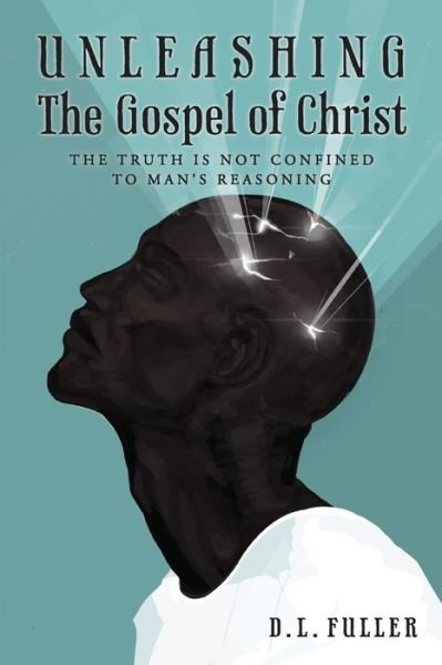 Cover for D L Fuller · Unleashing The Gospel of Christ (Paperback Book) (2020)