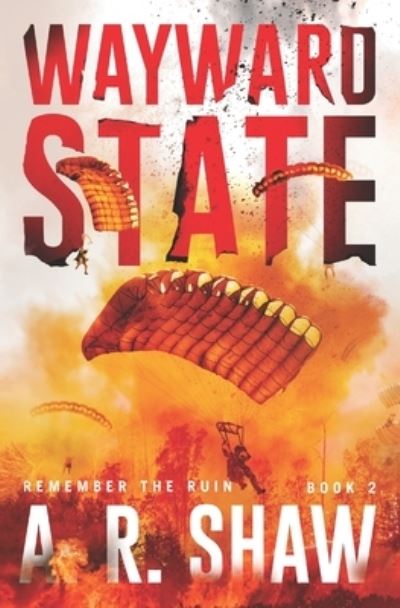 Cover for A R Shaw · Wayward State: A Gripping Dystopian Crime Thriller - Remember the Ruin (Paperback Book) (2020)