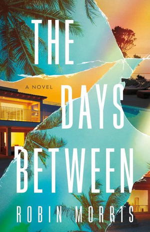 Robin Morris · The Days Between: A Novel (Paperback Book) (2024)