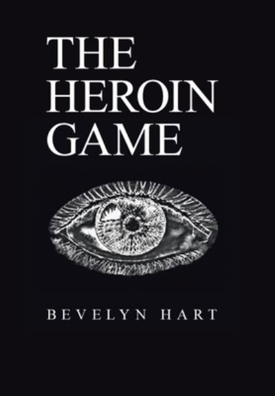 Cover for Bevelyn Hart · The Heroin Game (Hardcover bog) (2021)