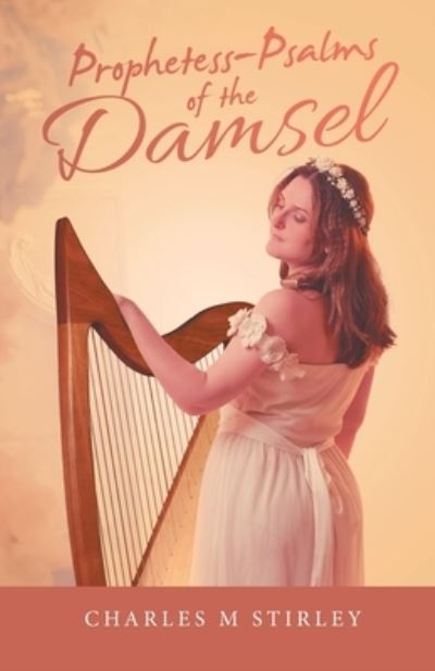 Cover for Charles M. Stirley · Prophetess-Psalms of the Damsel (Book) (2022)