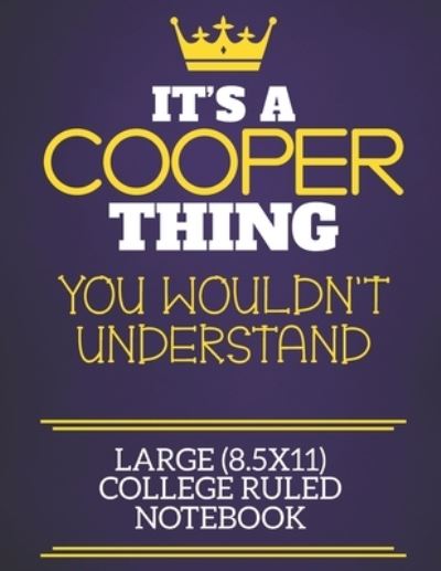 Cover for Cooper Sur Charlie Red Cotty Publishing · It's A Cooper Thing You Wouldn't Understand Large (8.5x11) College Ruled Notebook (Paperback Book) (2019)