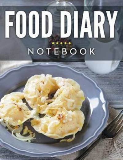 Cover for Speedy Publishing Llc · Food Diary Notebook (Paperback Book) (2015)