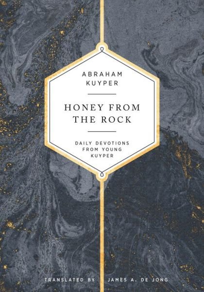 Cover for Abraham Kuyper · Honey from the Rock (Hardcover Book) (2018)