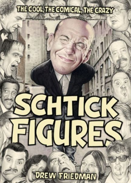 Cover for Drew Friedman · Shtick Figures: The Cool, the Comical, the Crazy (Hardcover Book) (2024)