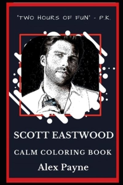 Scott Eastwood Calm Coloring Book - Alex Payne - Kirjat - Independently Published - 9781691199341 - torstai 5. syyskuuta 2019