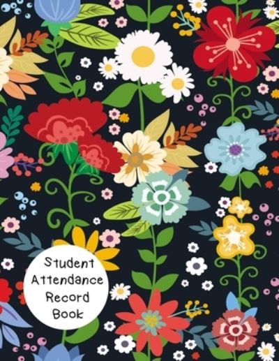 Student Attendance Record Book - Eagle Eye Enterprise - Książki - Independently Published - 9781694408341 - 20 września 2019