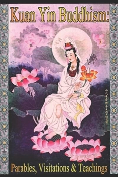 Cover for Hope Bradford CHt · Kuan Yin Buddhism : Parables, Visitations and Teachings (Pocketbok) (2019)