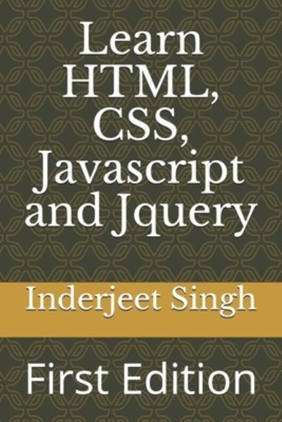 Cover for Inderjeet Singh · Learn HTML, CSS, Javascript and Jquery (Paperback Book) (2019)