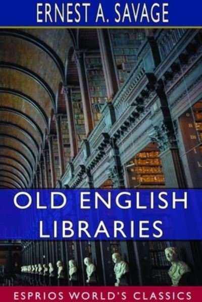 Ernest a Savage · Old English Libraries (Esprios Classics) (Paperback Book) (2024)